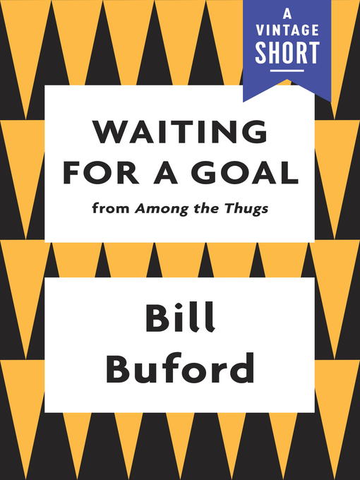 Title details for Waiting for a Goal by Bill Buford - Available